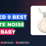 Top Rated 9 Best White Noise for Baby Sleep: Worth Buying