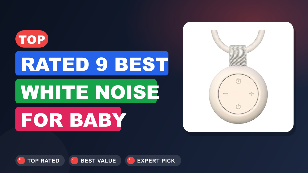 Top Rated 9 Best White Noise for Baby Sleep: Worth Buying