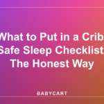 What to Put in a Crib: Safe Sleep Checklist: The Honest Way