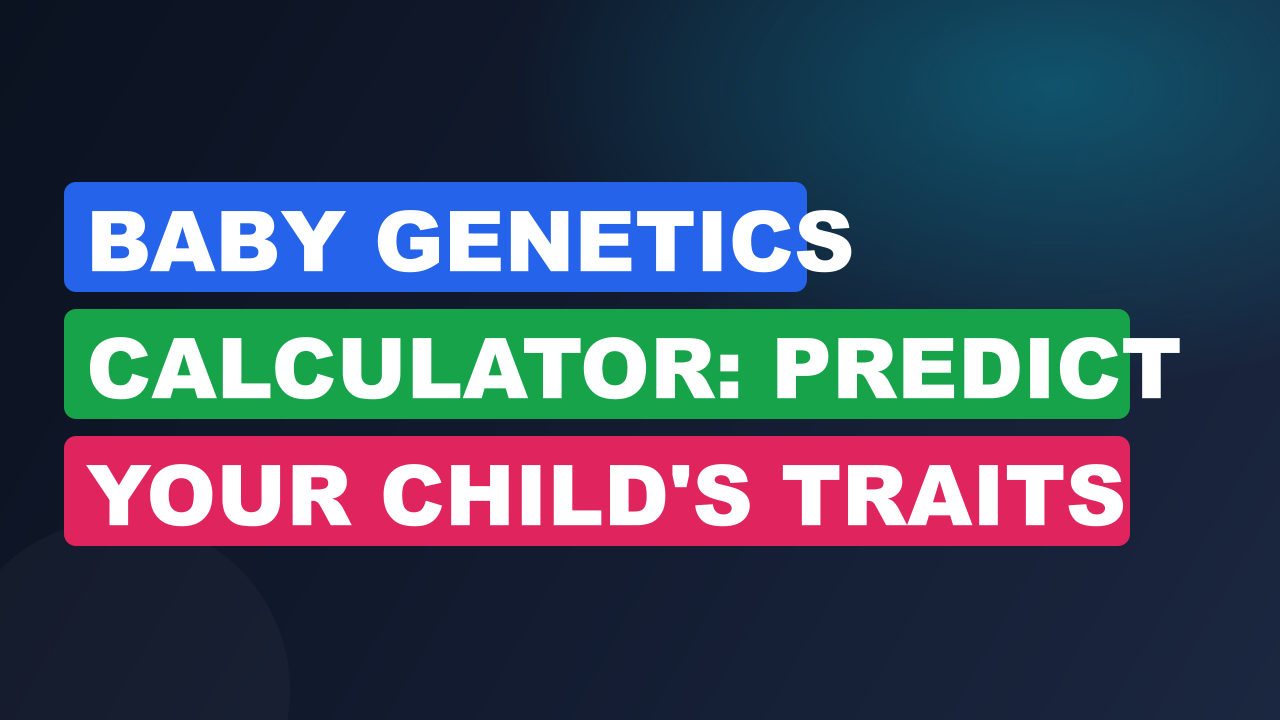 Baby Genetics Calculator: Predict Your Child's Traits