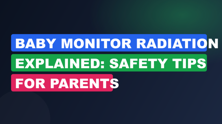 Baby Monitor Radiation Explained: Safety Tips For Parents
