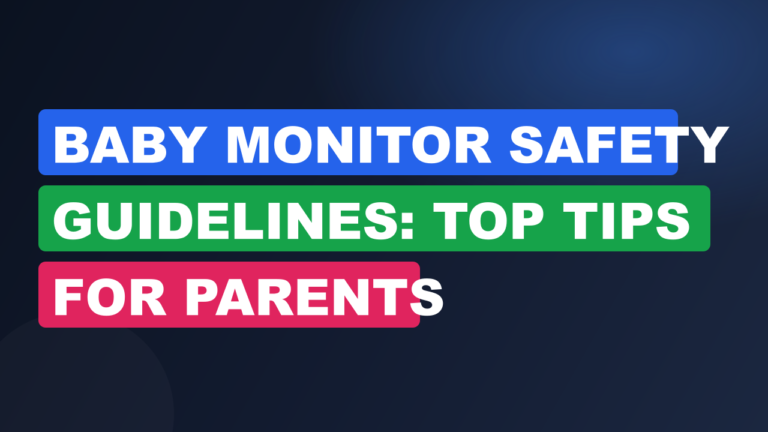 Baby Monitor Safety Guidelines: Top Tips For Parents