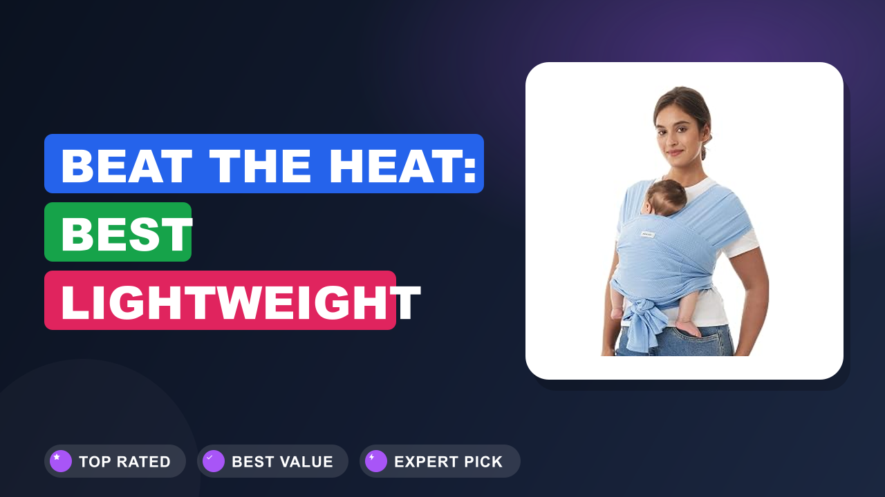 Beat the Heat: Best Lightweight Summer Baby Carriers
