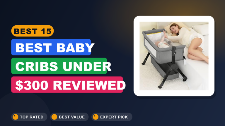 Best 15 Best Baby Cribs Under $300 Reviewed 2026