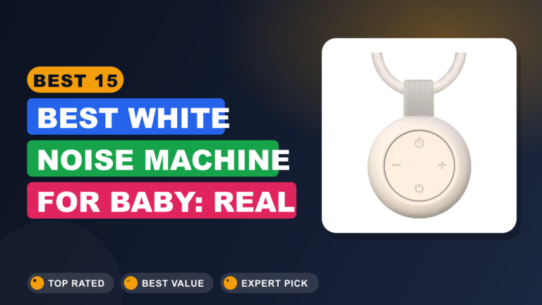 Best 15 Best White Noise Machine for Baby: Real Buyer Picks