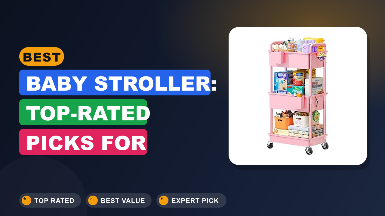 Best Baby Stroller: Top-Rated Picks for Every Parent