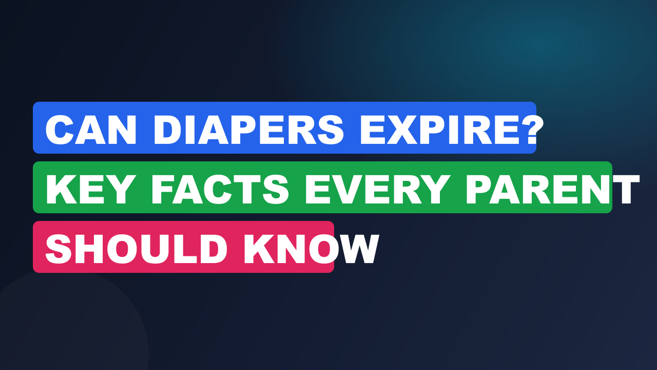Can Diapers Expire? Key Facts Every Parent Should Know