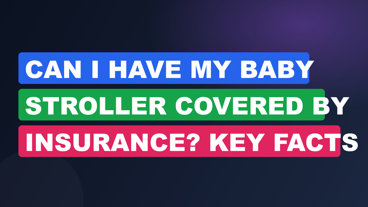 Can I Have My Baby Stroller Covered by Insurance? Key Facts