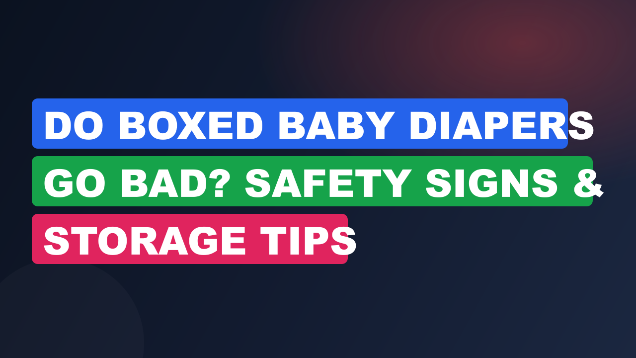 Do Boxed Baby Diapers Go Bad? Safety Signs & Storage Tips