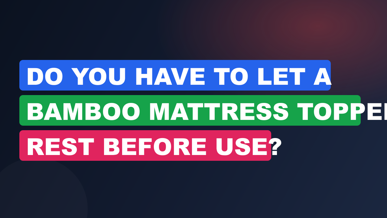 do you have to let a bamboo mattress topper rest b cover msls5997