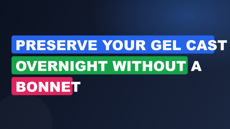 preserve your gel cast overnight without a bonnet cover msls5df1