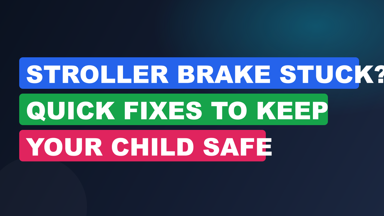 Stroller Brake Stuck? Quick Fixes To Keep Your Child Safe