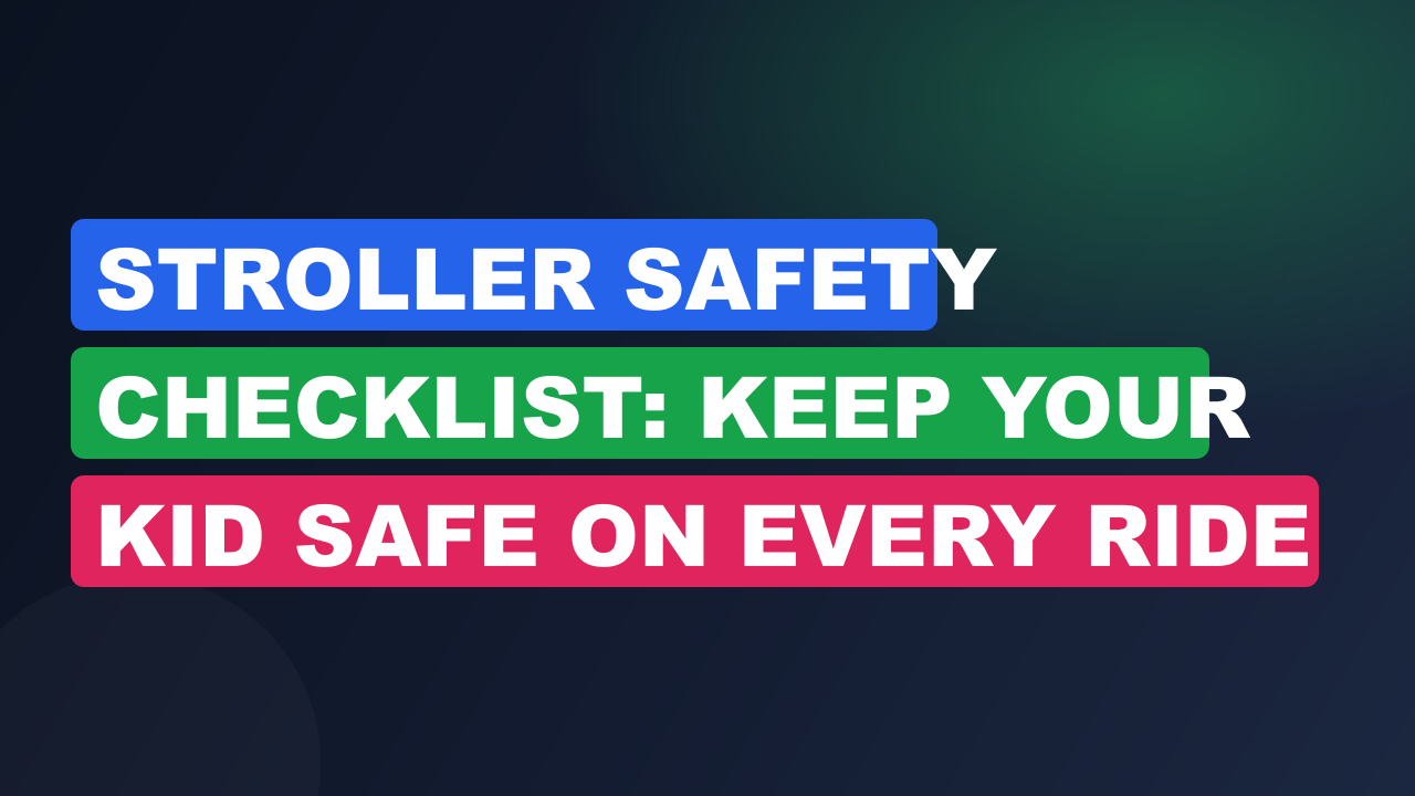 Stroller Safety Checklist: Keep Your Kid Safe On Every Ride