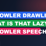 Strowler Drawling: What Is That Lazy Strowler Speech Called?