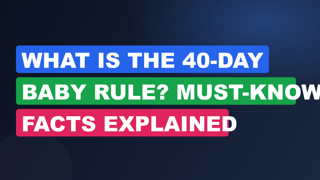 What Is the 40-Day Baby Rule? Must-Know Facts Explained