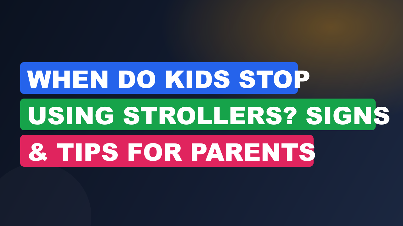 When Do Kids Stop Using Strollers? Signs & Tips for Parents