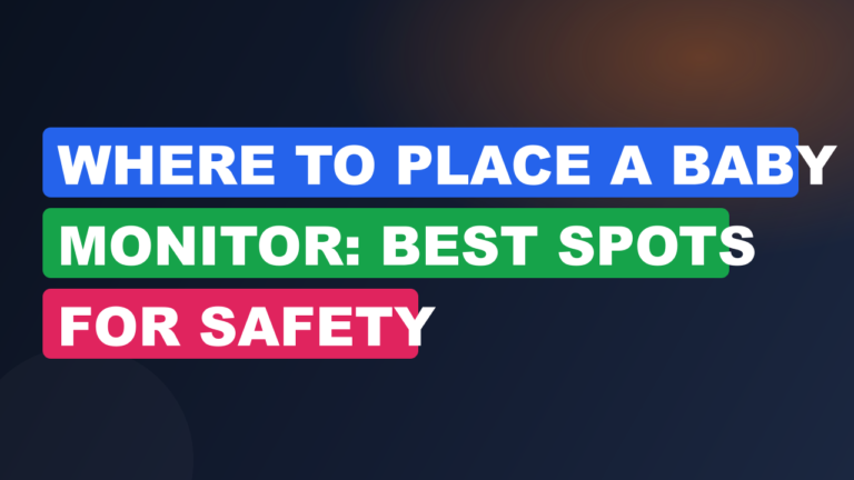Where To Place A Baby Monitor: Best Spots For Safety
