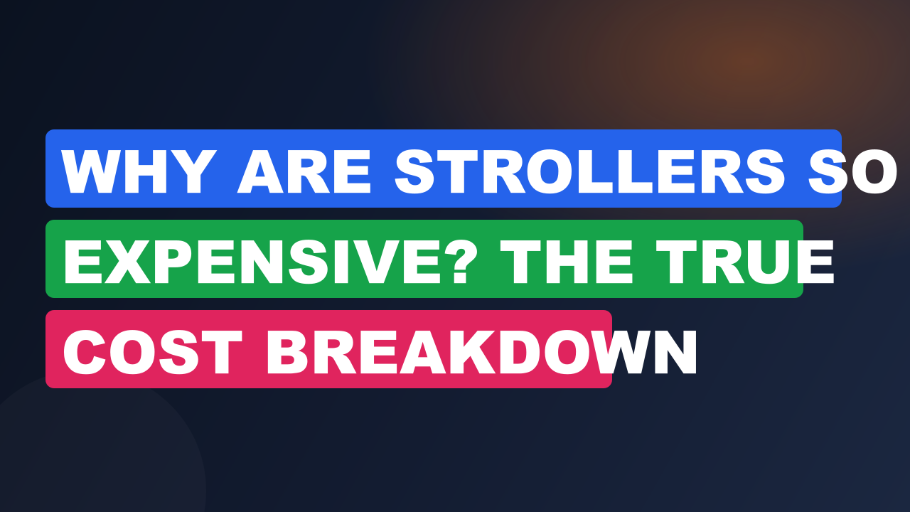 Why Are Strollers So Expensive? The True Cost Breakdown