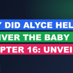 Why Did Alyce Help Deliver the Baby in Chapter 16: Unveiling Secrets
