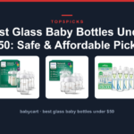 Best Glass Baby Bottles Under $50: Safe & Affordable Picks