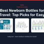 Best Newborn Bottles for Travel: Top Picks for Easy Feeding