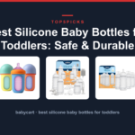 Best Silicone Baby Bottles for Toddlers: Safe & Durable
