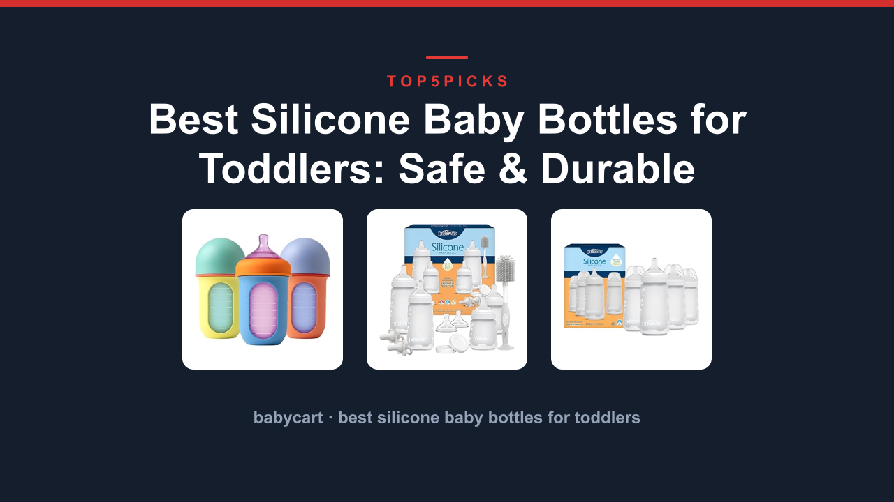 Best Silicone Baby Bottles for Toddlers: Safe & Durable