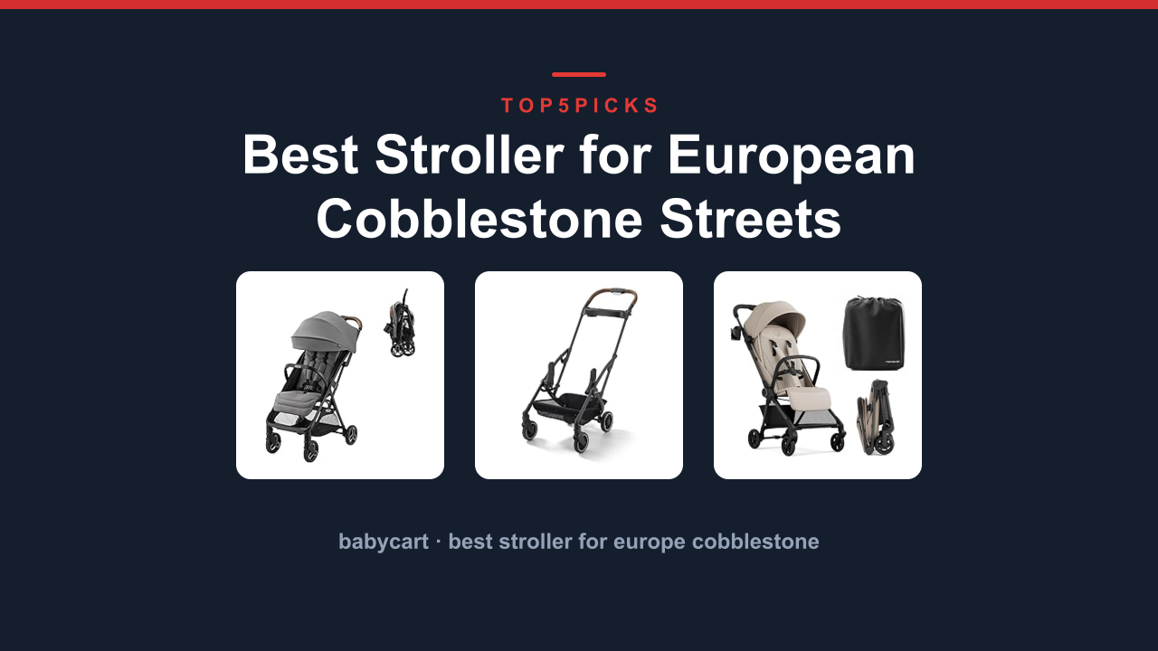 Best Stroller for European Cobblestone Streets