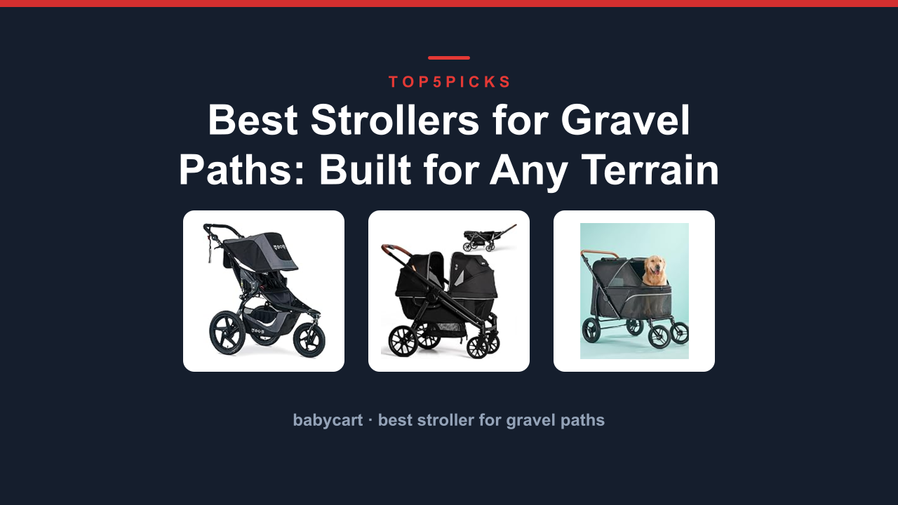 Best Strollers for Gravel Paths: Built for Any Terrain
