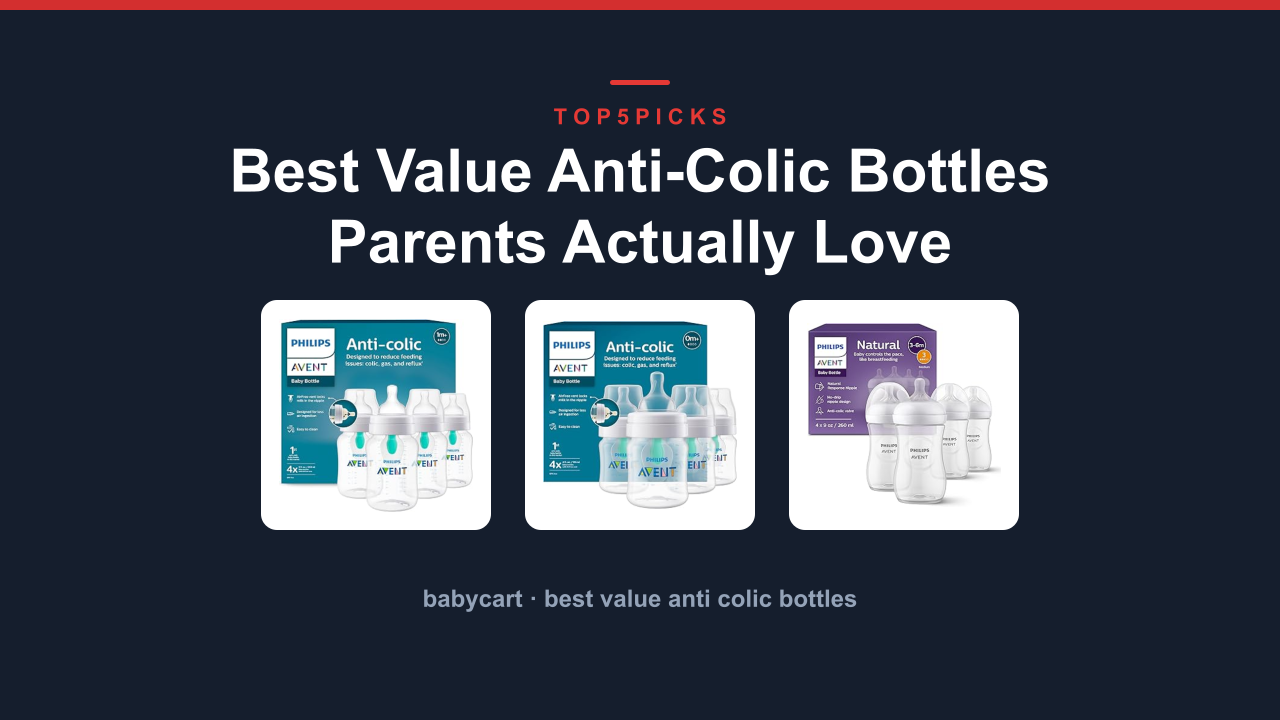 Best Value Anti-Colic Bottles Parents Actually Love