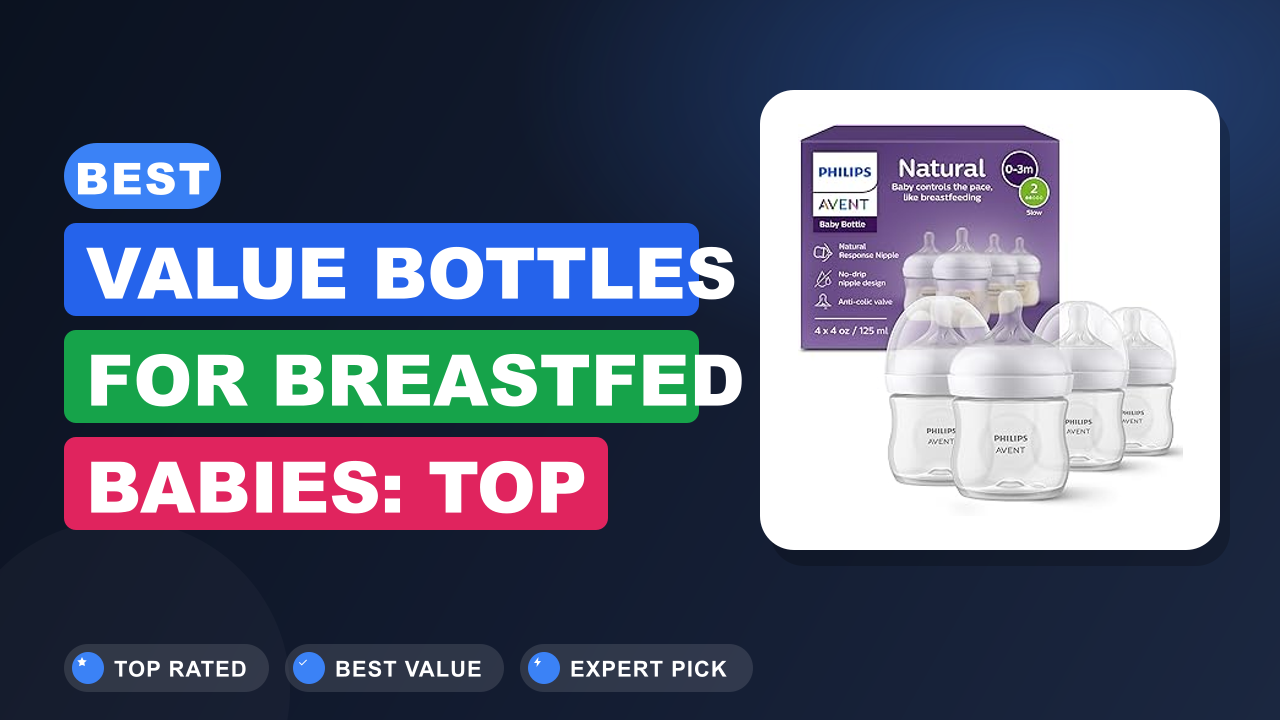 Best Value Bottles for Breastfed Babies: Top Picks