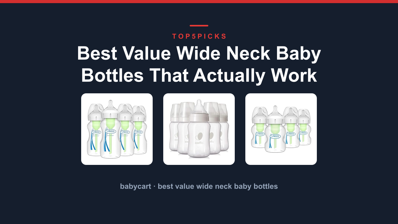 Best Value Wide Neck Baby Bottles That Actually Work