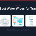 7 Best Water Wipes for Travel