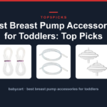 Best Breast Pump Accessories for Toddlers: Top Picks