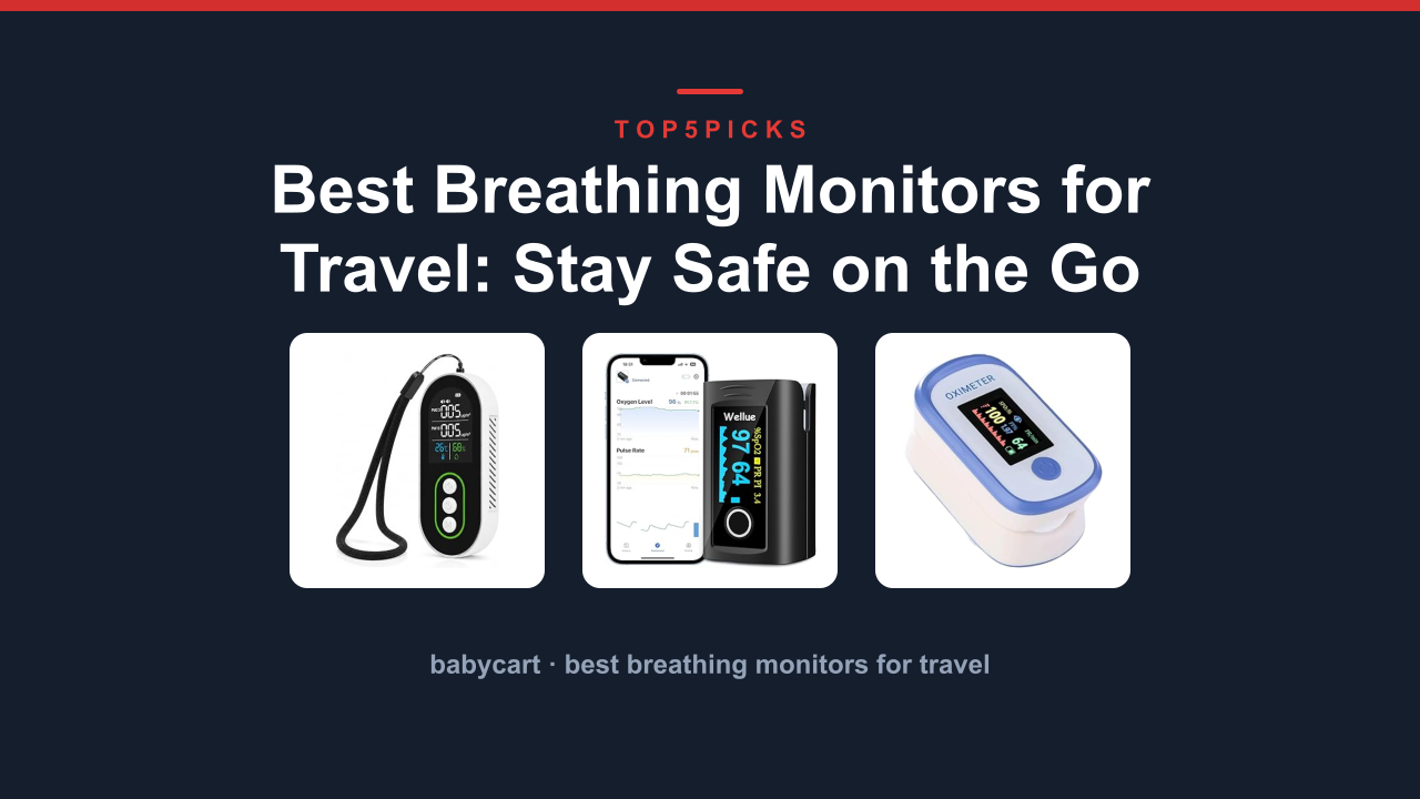 Best Breathing Monitors for Travel: Stay Safe on the Go