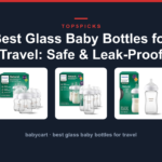 Best Glass Baby Bottles for Travel: Safe & Leak-Proof