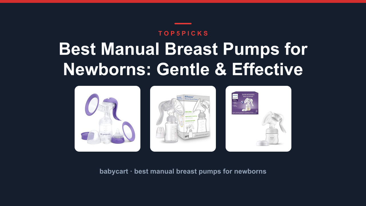 Best Manual Breast Pumps for Newborns: Gentle & Effective