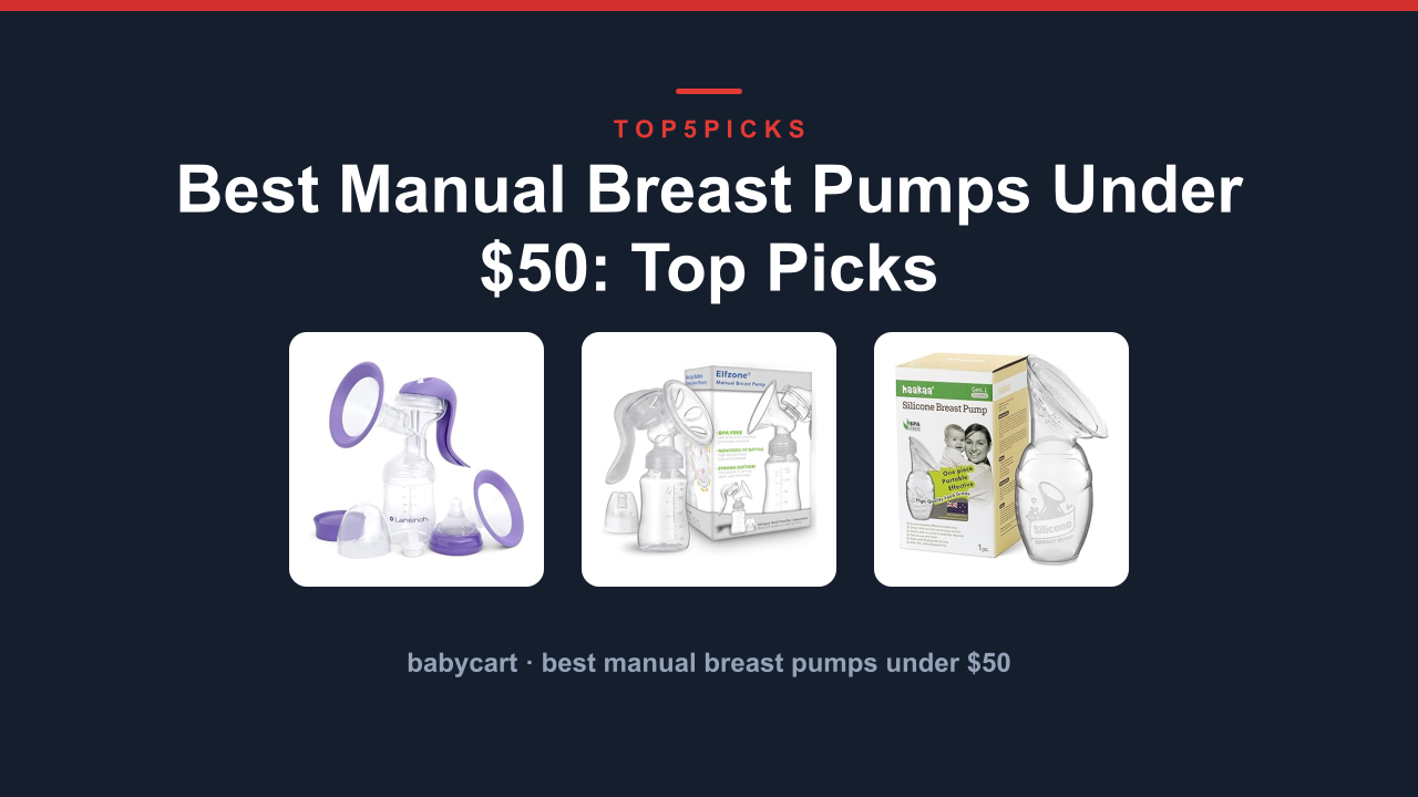 Best Manual Breast Pumps Under $50: Top Picks