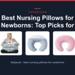 Best Nursing Pillows for Newborns: Top Picks for Comfort