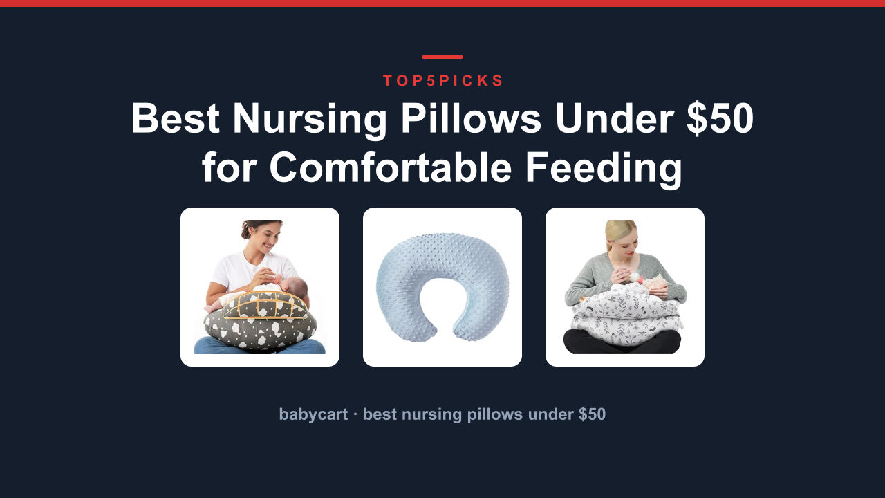 Best Nursing Pillows Under $50 for Comfortable Feeding