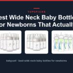 Best Wide Neck Baby Bottles for Newborns That Actually Work